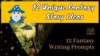 12 Fantasy Writing Prompts (Part 1): Original Fantasy Story Ideas! 🧙