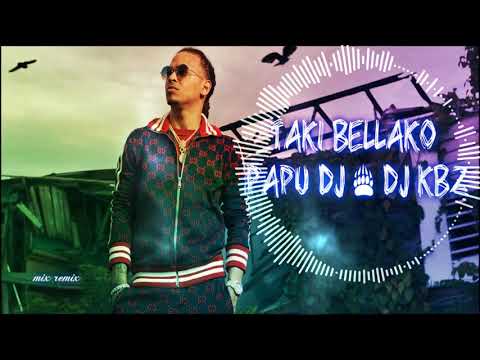 TAKI BELLAKO   PAPU DJ & DJ KBZ@