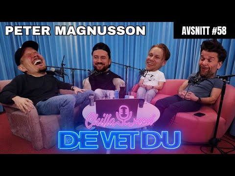 58. Chilla med De Vet Du | Peter Magnusson  - Sveriges roligaste man?