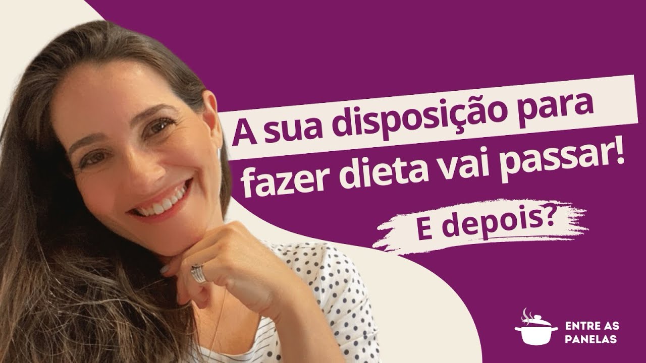 A sua disposição para fazer dieta vai passar. E depois?