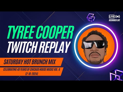Tyree Cooper Saturday Hot Brunch Mix Celebrating 40 Years Of Chicago House Music Vol.6 (2-10-2024)