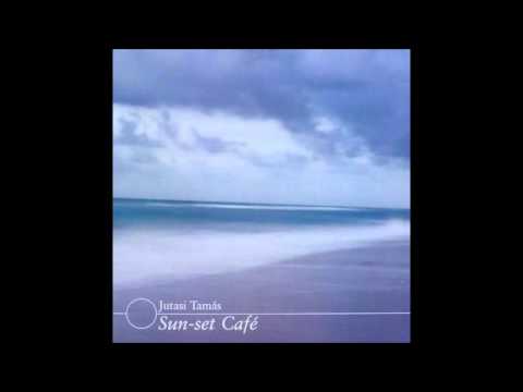 Jutasi Tamás ‎– Sun Set Café