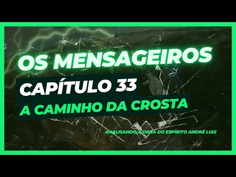 Os Mensageiros - Cap. 33 - A caminho da Crosta