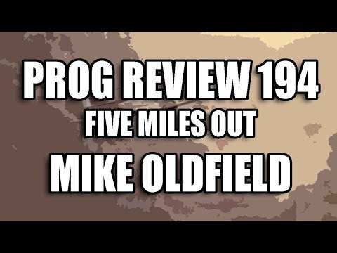 Prog Review 194  - Five Miles Out Deluxe Edition - Mike Oldfield