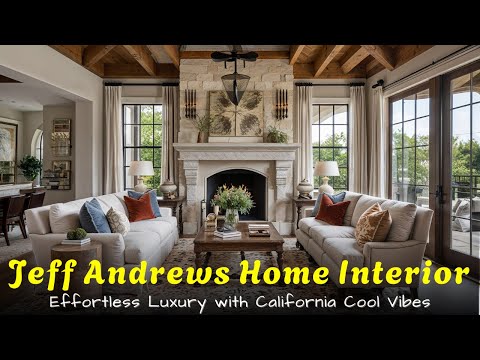 Jeff Andrews Style Home Interior Design | Effortless Luxury with California Cool Vibes
