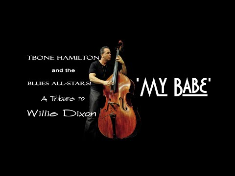 "My Babe" Music Video - TBone Hamilton & the Blues All Stars