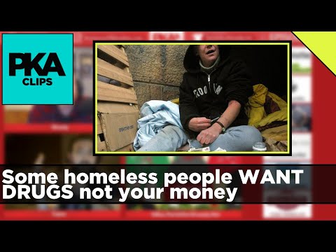 Some homeless people WANT DRUGS not your money - PKA Clip
