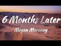 Megan Moroney 6 Months Later Lyrics