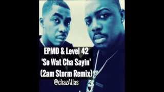 EPMD & Level 42 'So Wat Cha Sayin' (2AM STORM Remix)