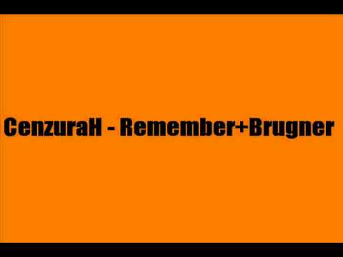 CenzuraH - Remember + Brugner.wmv