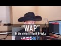 WAP - In The Style of Garth Brooks (FULL VERSION) - Travis Yee