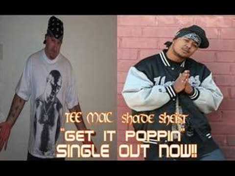 "Get it poppin" Tee Mac ftg Shade Sheist