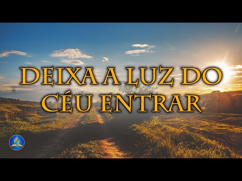 Hinário Adventista 184 - DEIXA A LUZ DO CÉU ENTRAR