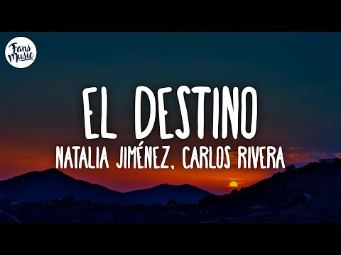 Natalia Jiménez, Carlos Rivera - El Destino (Letra/Lyrics)