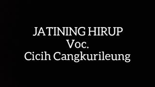 Download lagu JATINING HIRUP - Lirick Voc. Cicih Cangkurileung mp3 Download lagu JATINING HIRUP - Lirick Voc. Cicih Cangkurileung mp3