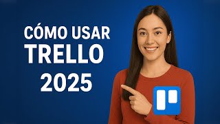 Cómo Usar Trello 2025 | Tutorial Completo y Avanzado Paso a Paso