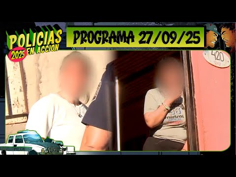 POLICÍAS EN ACCIÓN - Programa 27/09/25 - ¡CAPÍTULO ESTRENO!