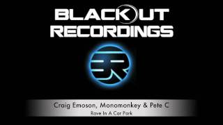 Hard Trance - Craig Emoson, Monomonkey & Pete C - Rave in a car park (Blackout Recordings)
