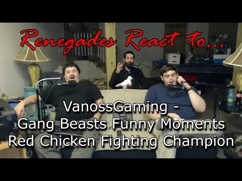 Renegades React to... VanossGaming: Gang Beasts Funny Moments - Red Chicken Fighting Champion