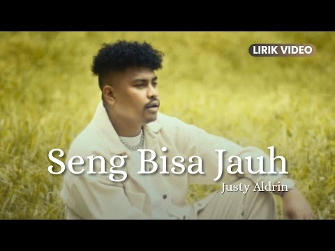 Justy Aldrin - Seng Bisa Jauh (Lirik Video) | Lirik Lagu