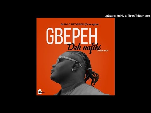 Slim G De Viper-Gbepeh Deh Nafiki(Audio Only)
