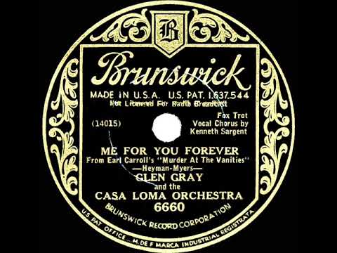 1933 Glen Gray Casa Loma - Me For You Forever (Kenny Sargent, vocal)