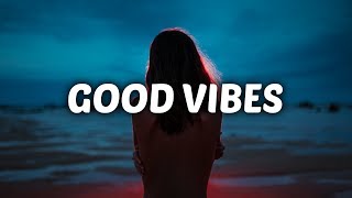 ALMA - Good Vibes (Lyrics) ft. Tove Styrke