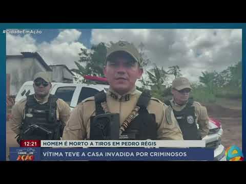 Cidade em Ação - Homem é morto a tiros em Pedro Régis vítima teve a casa invadida por criminosos