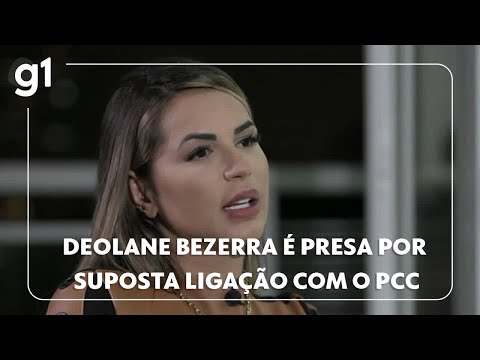 Polícia prende Deolane Bezerra por suposta ligação com o PCC (Fonte G1)