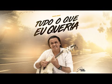 Frank Aguiar - Tudo Que Eu Queria (Clipe Oficial)