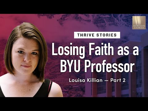 Losing Faith as a BYU Professor | Louisa Killian Pt. 2 | Ep. 1699