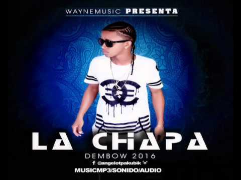 Angelo-T El Chamakito  -  La Chapa (DEMBOW 2016)