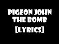 Pigeon John - The Bomb [LYRICS]