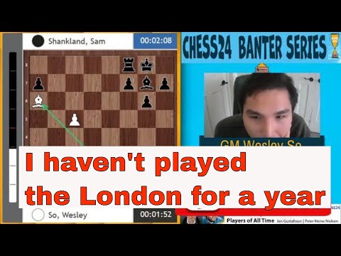 Wesley So Plays The LONDON SYSTEM Versus Sam Shankland ~ Banter Blitz Series 2020