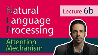 NLP Lecture 6(b) - Attention Mechanism