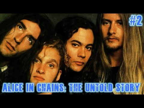 Alice In Chains: The Untold Story #2