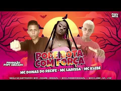 🔴 MC DONAS DO RECIFE E MC KLEBER FEAT. MC LARISSA - PODE BOTA COM FORÇA - MÚSICA NOVA