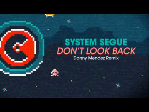 System Segue - Don't Look Back (Danny Mendez Remix)