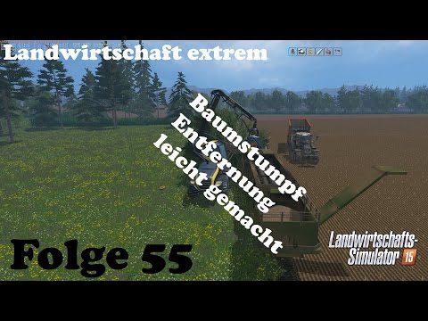 Let's Play LS15 Landwirtschaft extrem E55| Stumpfentfernung leichtgemacht | 60fps