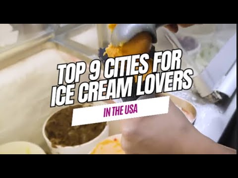 Top 9 Cities for Ice Cream Lovers in the USA