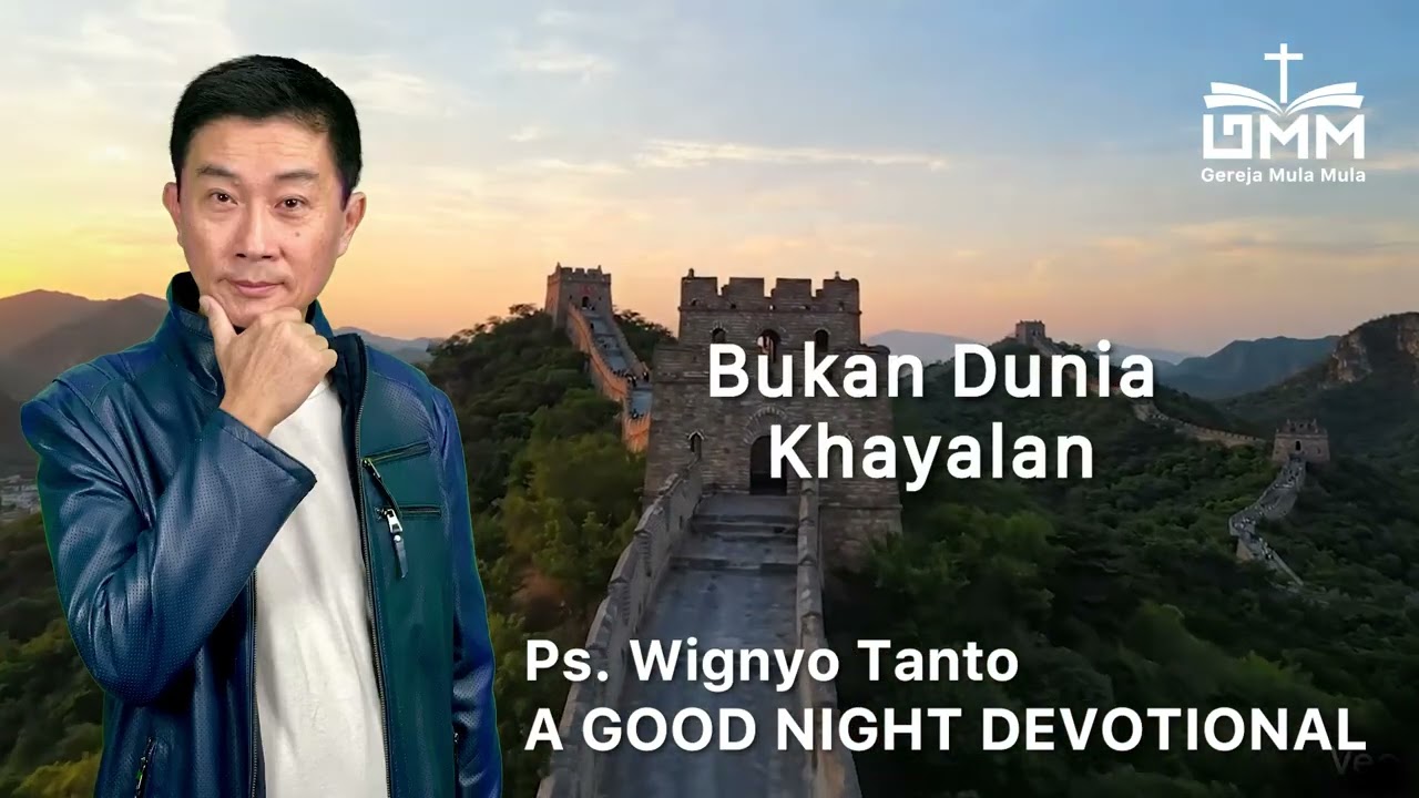 a Good Night Devotional | Bukan Dunia Khayalan | Ps. Wignyo Tanto