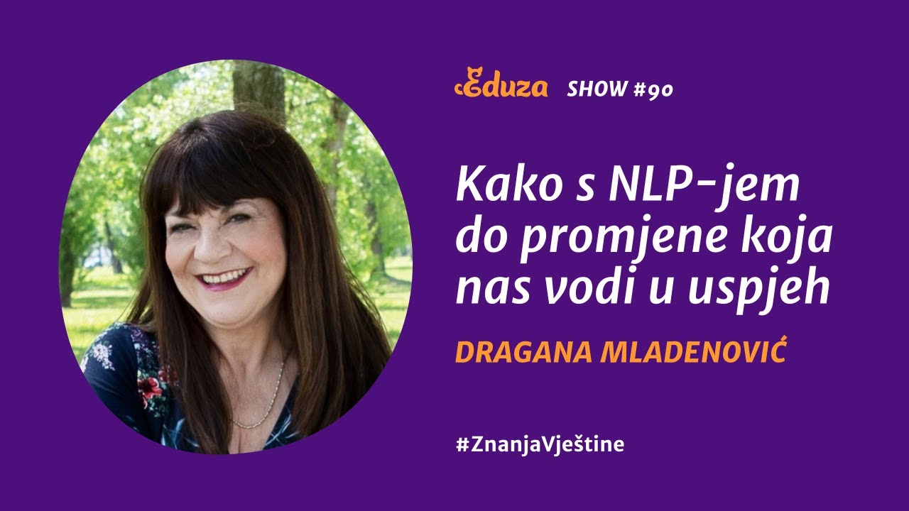 Kako s NLP-jem do promjene koja nas vodi u uspjeh: Dragana Mladenović