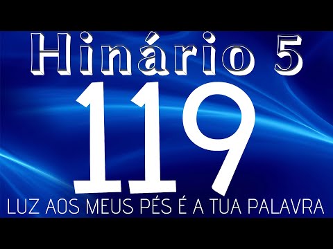 HINO 119 CCB - Luz Aos Meus Pés é a Tua Palavra - HINÁRIO 5 COM LETRAS
