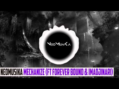 [Dubstep] - NeoMusiKa - Mechanize (ft Forever Bound & Imadjinari)