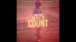 Chief Keef - Make It Count (Prod. by 12Hunna)