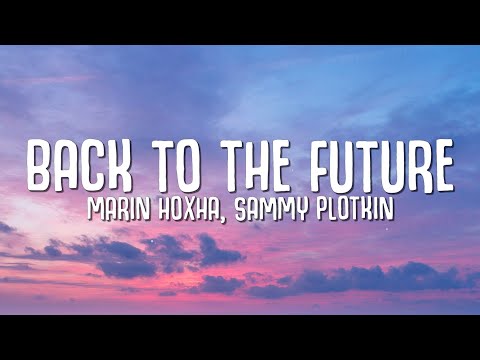 Marin Hoxha, Sammy Plotkin - Back To The Future (Lyrics)