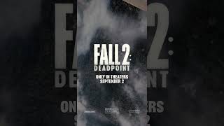 There’s no turning back. FALL 2: DEADPOINT - in theaters September 2. #FallMovie
