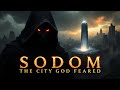 Sodom: The City God Feared, Not Hated