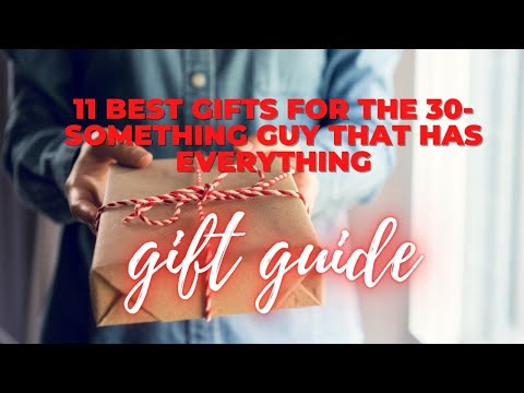 Best Gifts for Guys: What to get the 30-something guy that has everything - 11+ awesome gifts