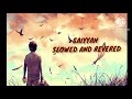 SAIYYAN SLOWED AND REVERED LOFI Kailash Kher Paresh Kamath Naresh Kamath Saiyyan